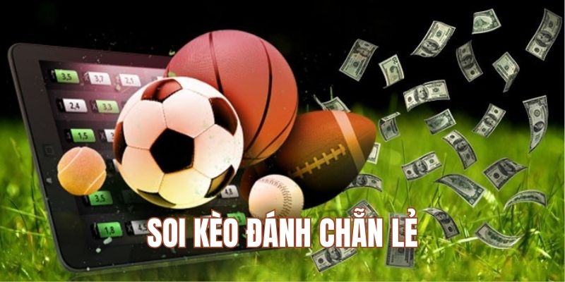 Soi kèo xác định cửa đầu tư sẽ thắng lớn