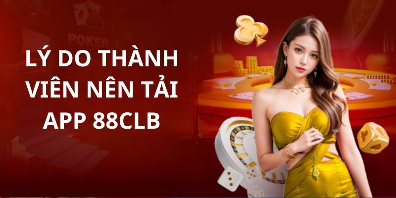 Tải app 88CLB có nhiều lợi ích