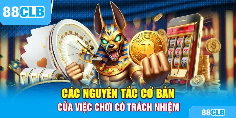 Các nguyên tắc cần biết của việc chơi có trách nhiệm