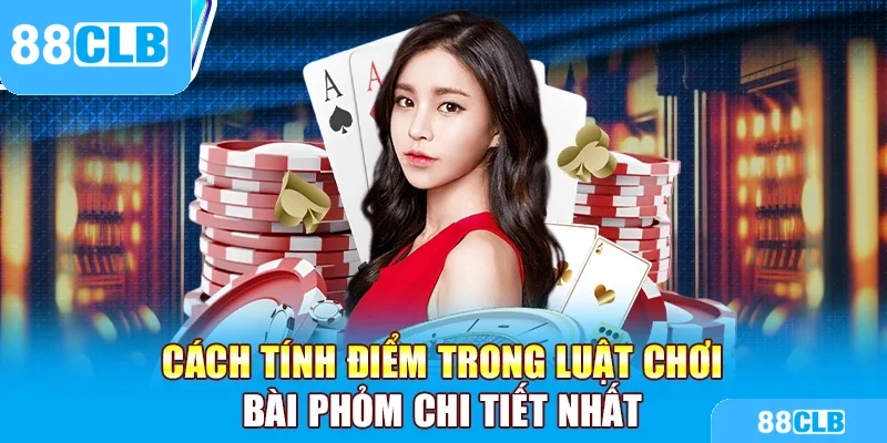 Cách tính điểm trong luật chơi bài phỏm chi tiết nhất