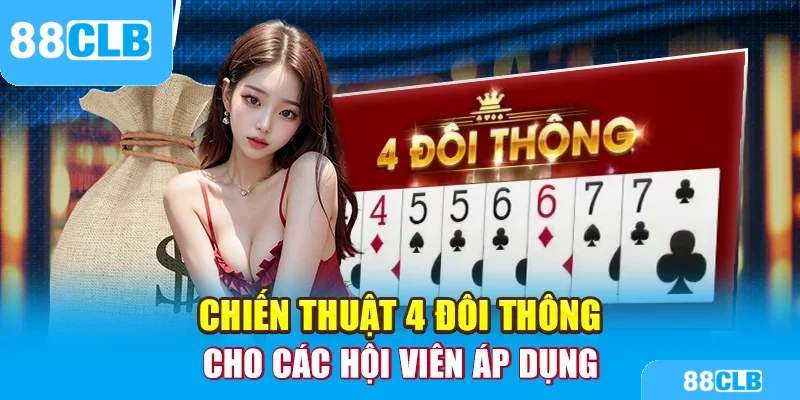 Chiến thuật 4 đôi thông cho các hội viên áp dụng