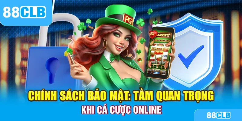 Chính Sách Bảo Mật 88CLB