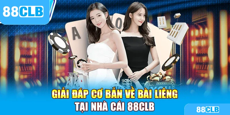 Giải đáp cơ bản về bài Liêng tại nhà cái 88CLB