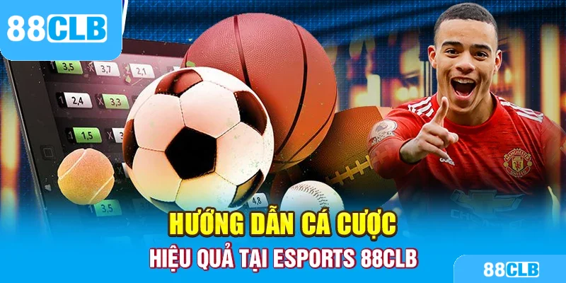 Hướng dẫn cá cược hiệu quả tại Esports 88CLB