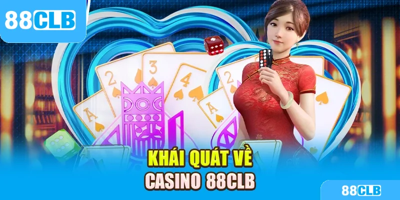 Khái quát về Casino 88CLB