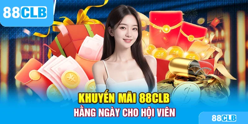 Khuyến mãi 88CLB hằng ngày cho hội viên