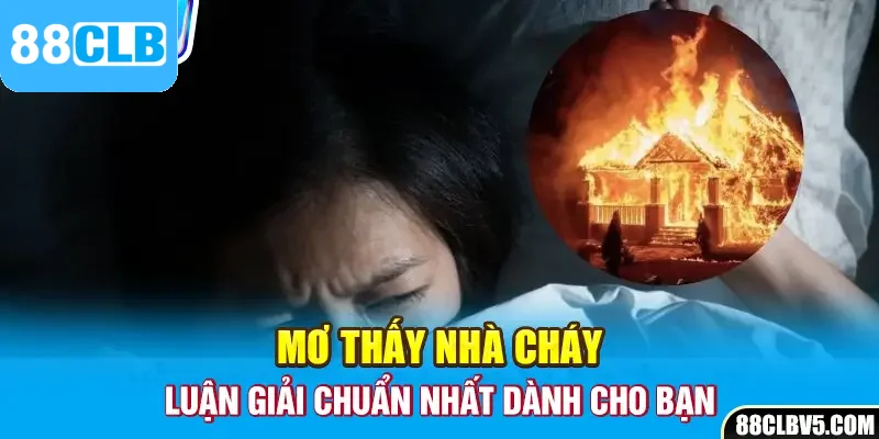 mơ thấy nhà cháy