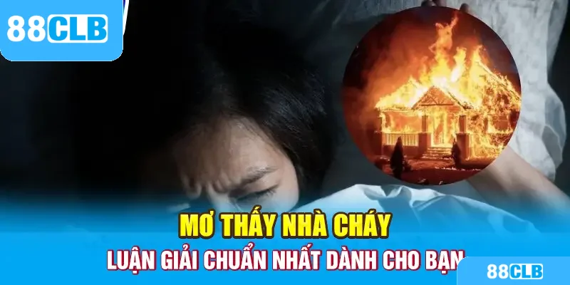 mơ thấy nhà cháy