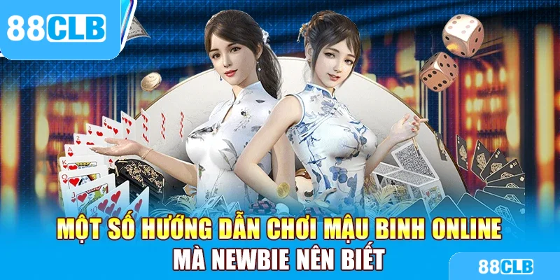 Một số hướng dẫn chơi mậu binh online mà newbie nên biết