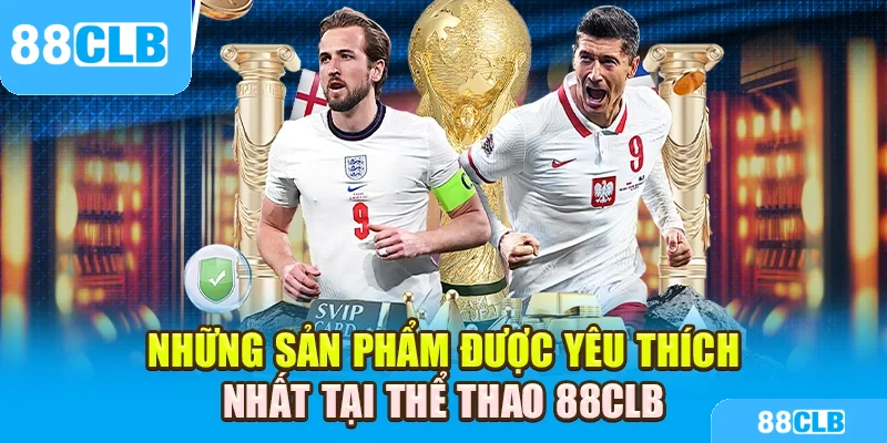 Những sản phẩm được yêu thích nhất tại thể thao 88CLB