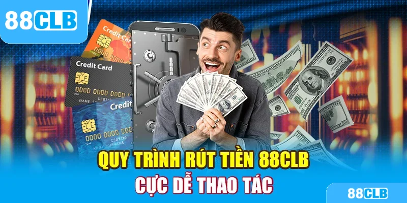 Quy trình rút tiền 88clb cực dễ thao tác