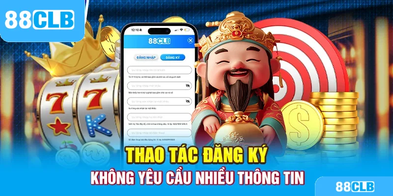 Thao tác đăng ký không yêu cầu nhiều thông tin