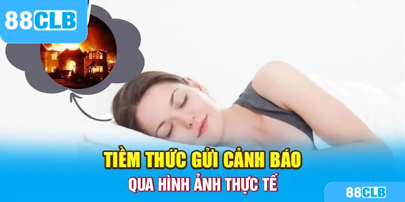 Tiềm thức gửi cảnh báo qua hình ảnh thực tế