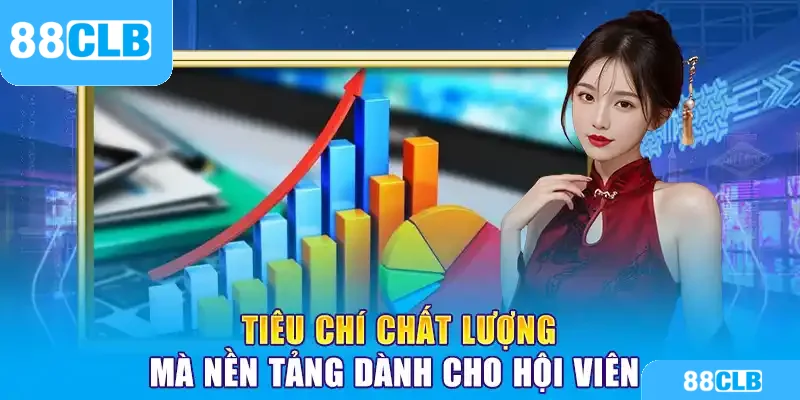 Tiêu chí chất lượng mà nền tảng dành cho hội viên 