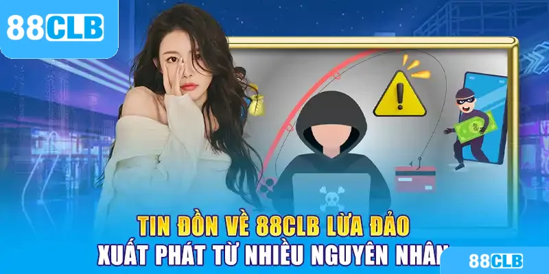 Tin đồn về 88CLB lừa đảo xuất phát từ nhiều nguyên nhân