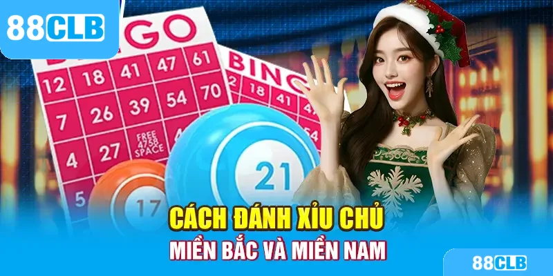 Cách đánh xỉu chủ miền Bắc và miền Nam